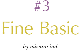 #3 Fine Basic by mizuiro ind