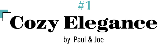 #1 Cozy Elegance by Paul & Joe