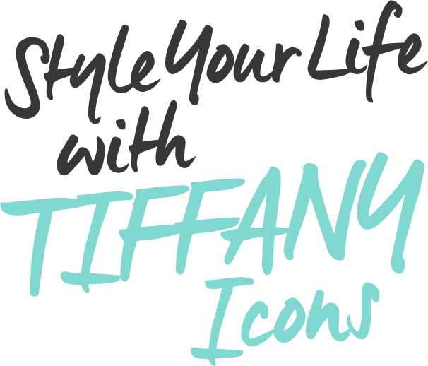 Style Your Life with TIFFANY Icons