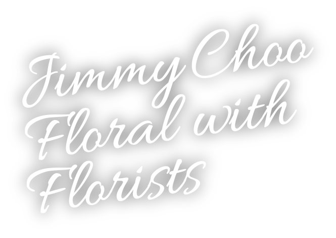 Florists and Jimmy Choo Floral