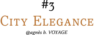 #03 City Elegance @agnes b. VOYAGE