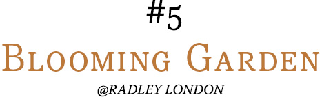 #05 Blooming Garden @RADLEY LONDON
