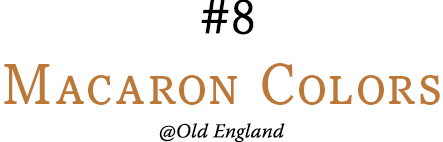 #08 Macaron Colors @Old England