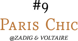 #09 Paris Chic @ZADIG & VOLTAIRE