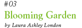 #03 Blooming Garden by Laura Ashley London