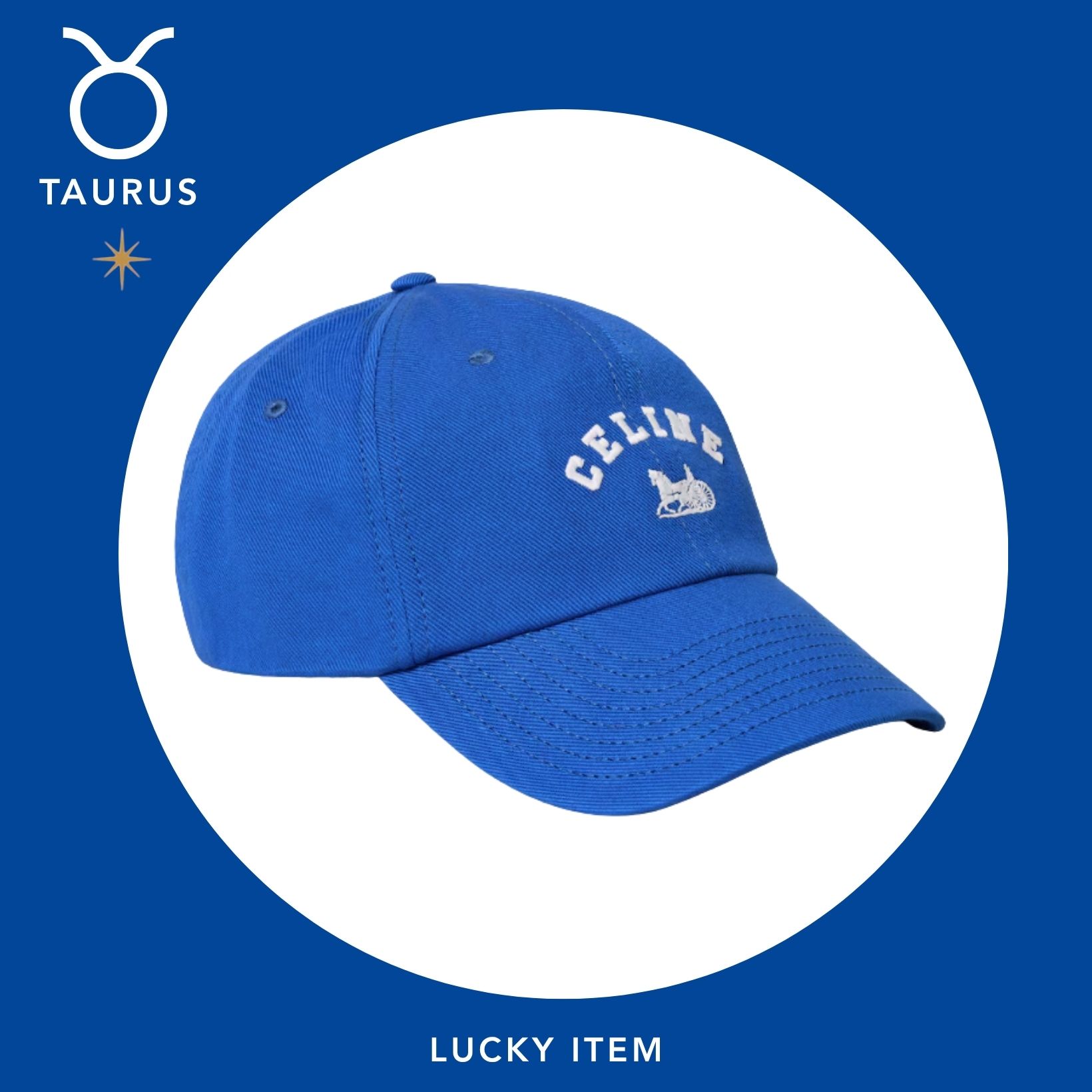 おうし座は、ロイヤルブルー×セリーヌのキャップをかぶって新たな運気をキャッチ。